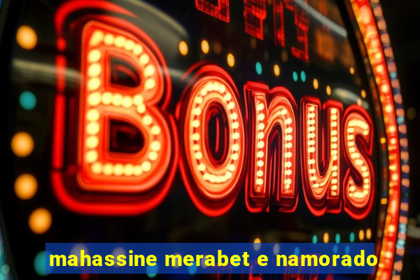 mahassine merabet e namorado